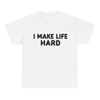 I Make Life Hard — matching couple t-shirt, front print