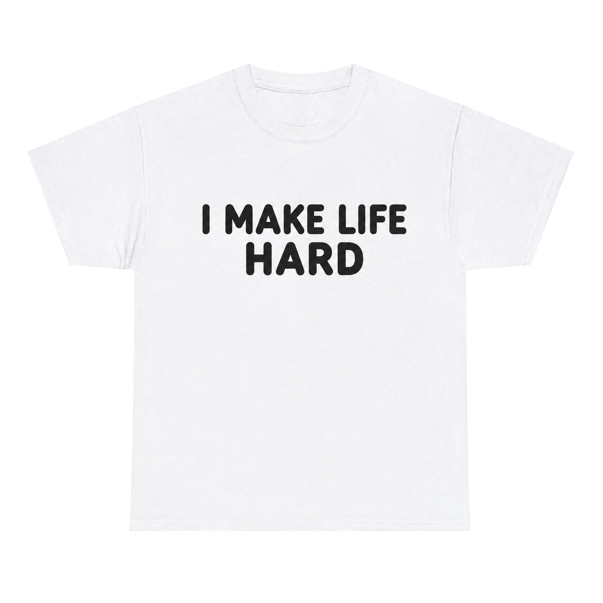 I Make Life Hard — matching couple t-shirt, front print