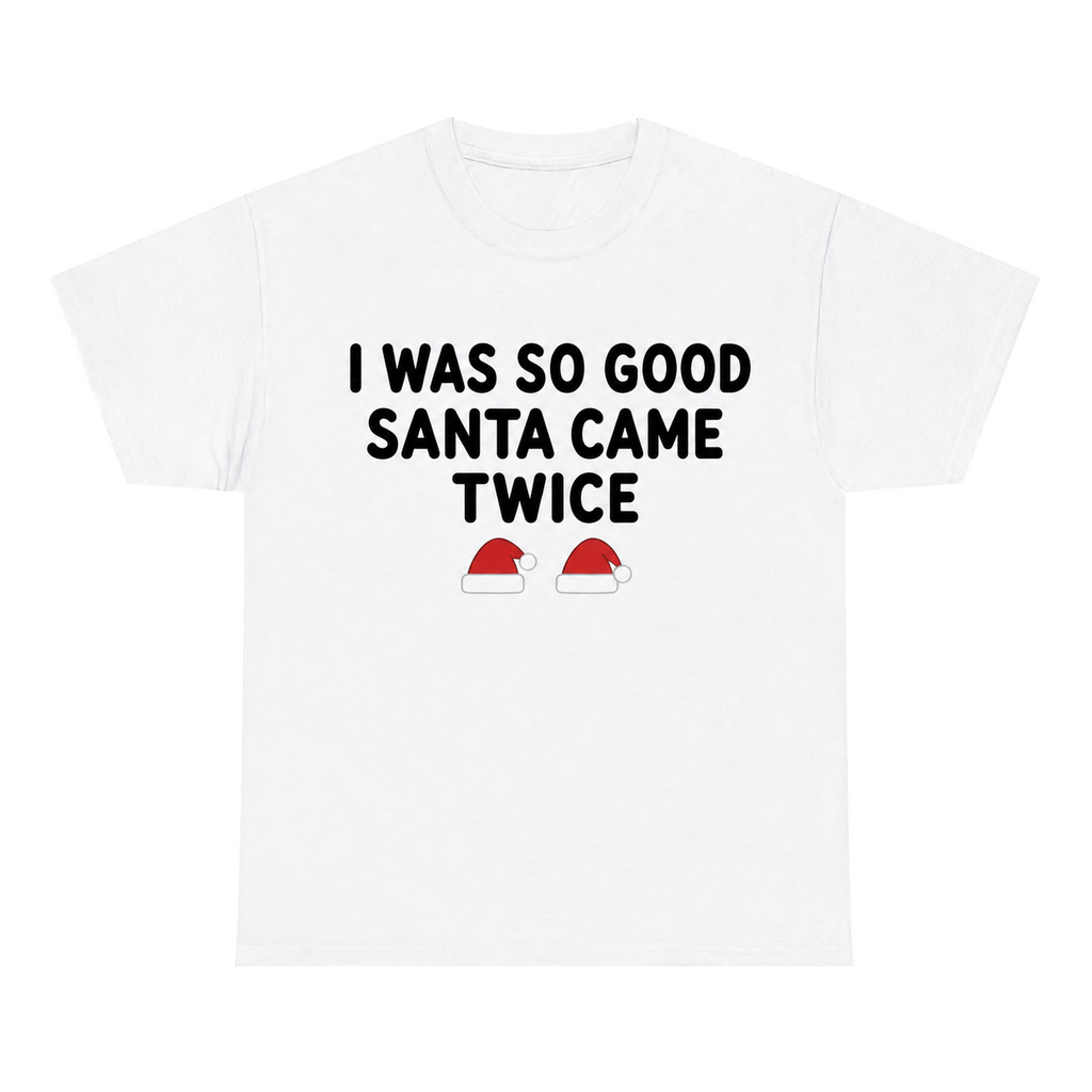 I Was So Good Santa Came Twice — matching couple t-shirt, front print