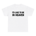 I'd Like To Be In Heaven — matching couple t-shirt, front print