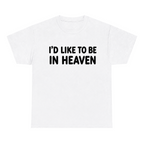 I'd Like To Be In Heaven — matching couple t-shirt, front print