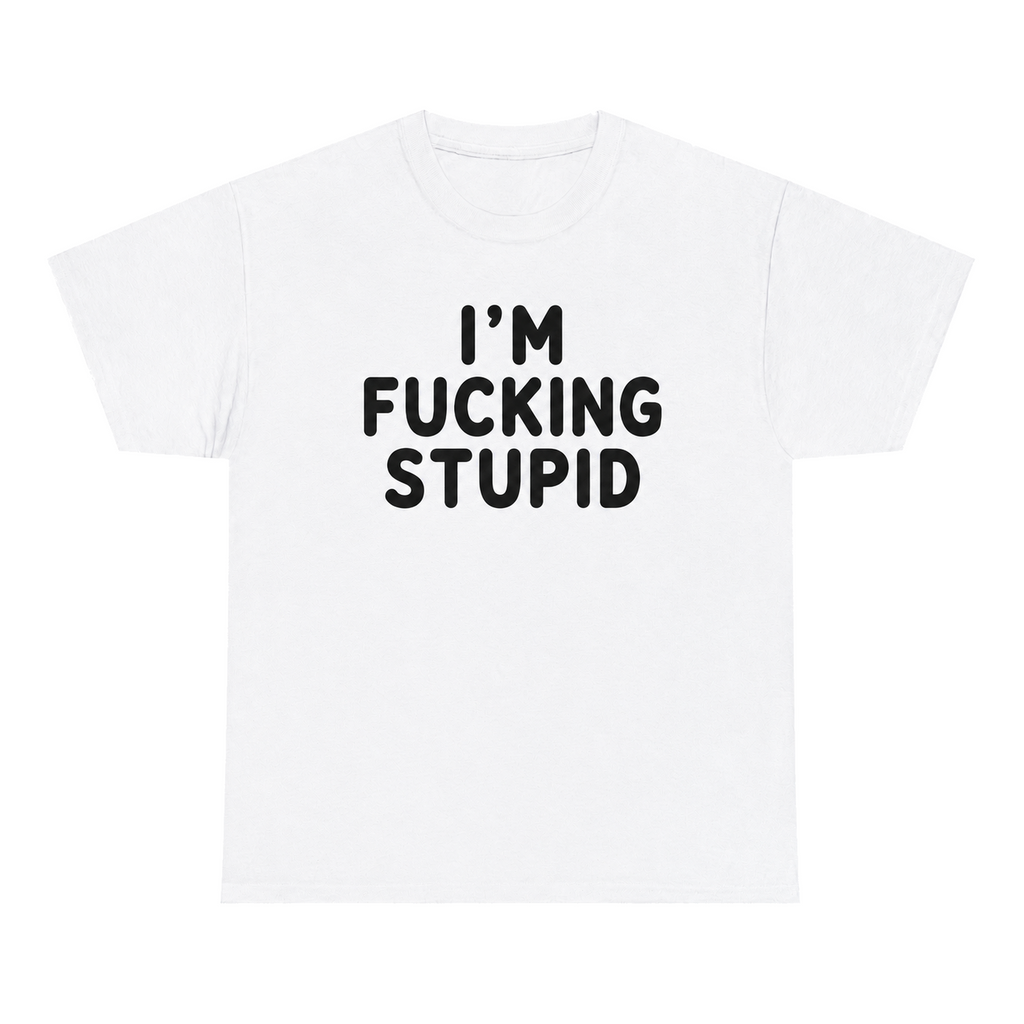 I'm Fucking Stupid — matching couple t-shirt, front print