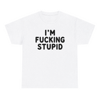 I'm Fucking Stupid — matching couple t-shirt, front print