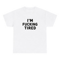 I'm Fucking Tired — matching couple t-shirt, front print