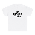 I'm Fucking Tired — matching couple t-shirt, front print