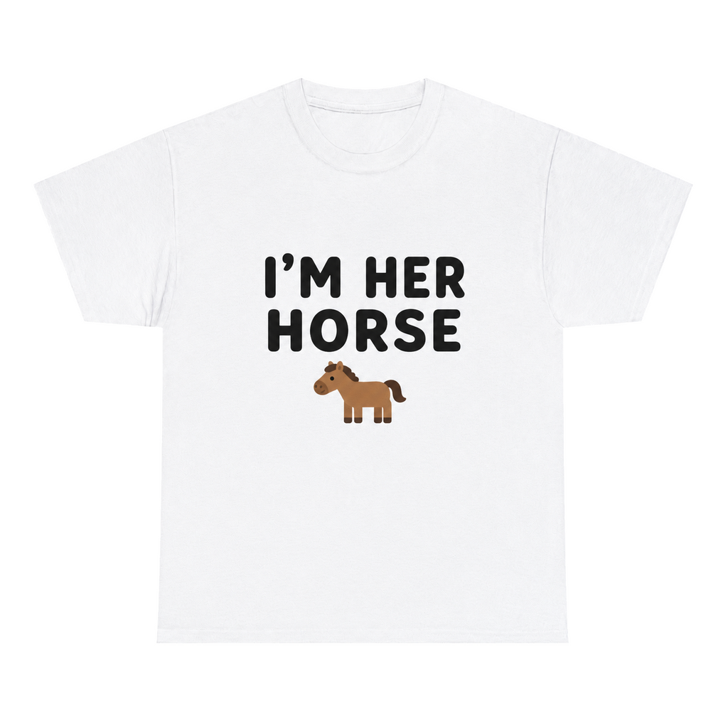 I'm Her Horse — matching couple t-shirt, front print
