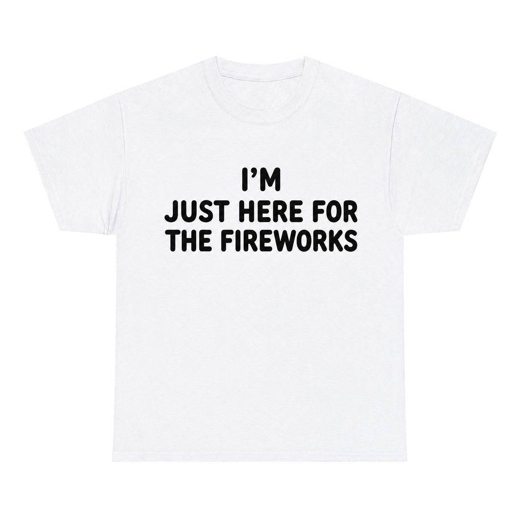 I'm Just Here For The Fireworks — matching couple t-shirt, front print