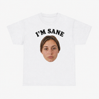 I'm Sane – Your Face — your photo printed under the text