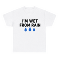 I'm Wet From Rain — matching couple t-shirt, front print